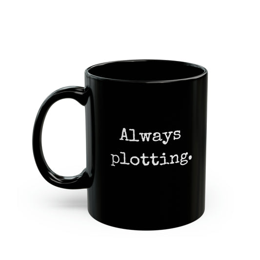 Always Plotting Mug (Black) 11oz