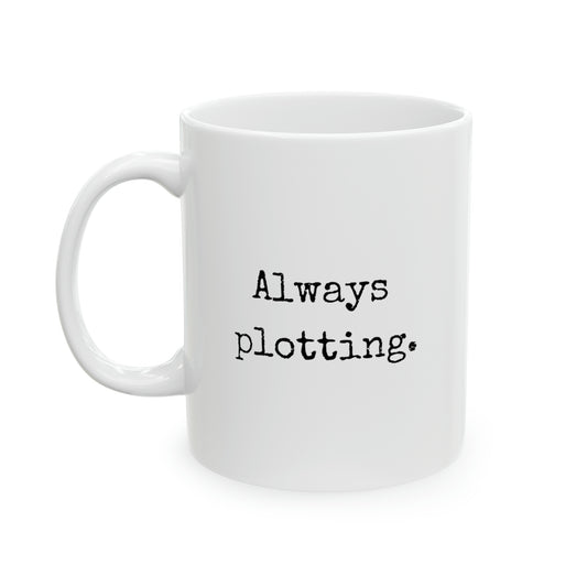 Always Plotting Mug (White) 11oz